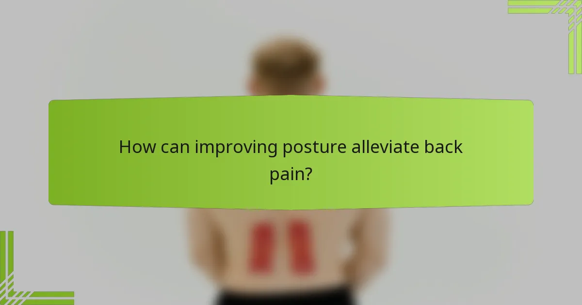How can improving posture alleviate back pain?