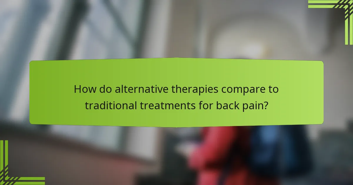How do alternative therapies compare to traditional treatments for back pain?