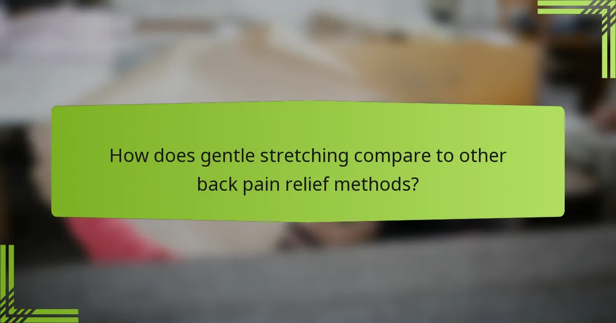 How does gentle stretching compare to other back pain relief methods?