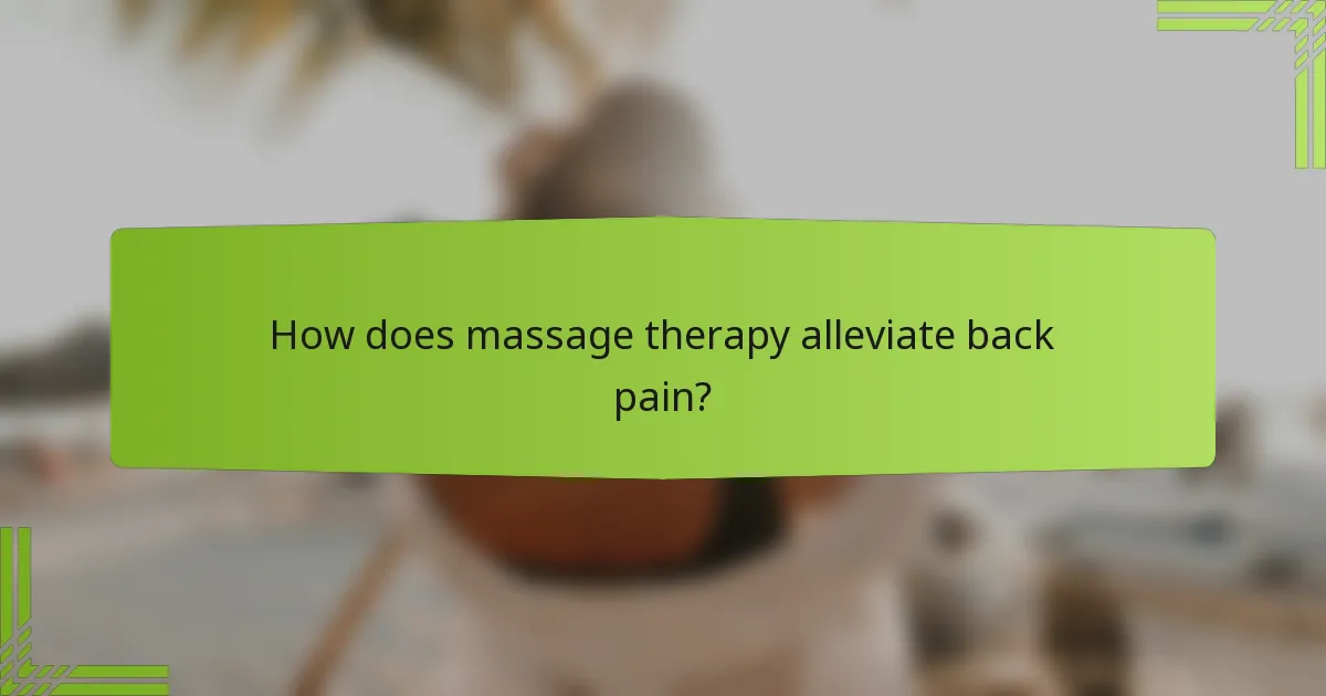 How does massage therapy alleviate back pain?