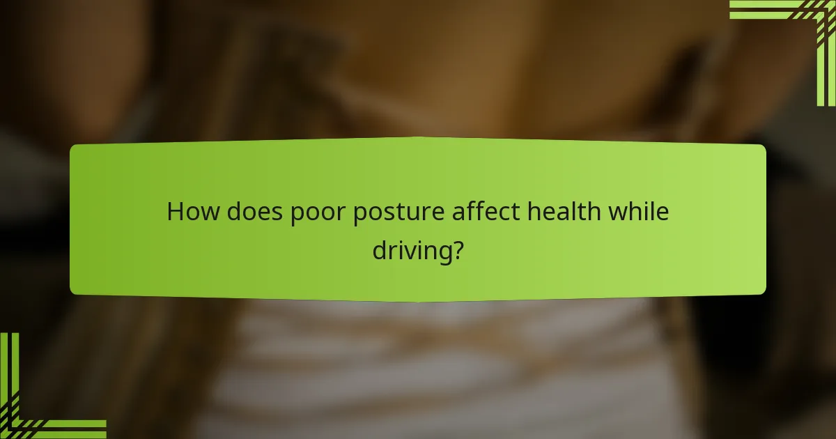 How does poor posture affect health while driving?