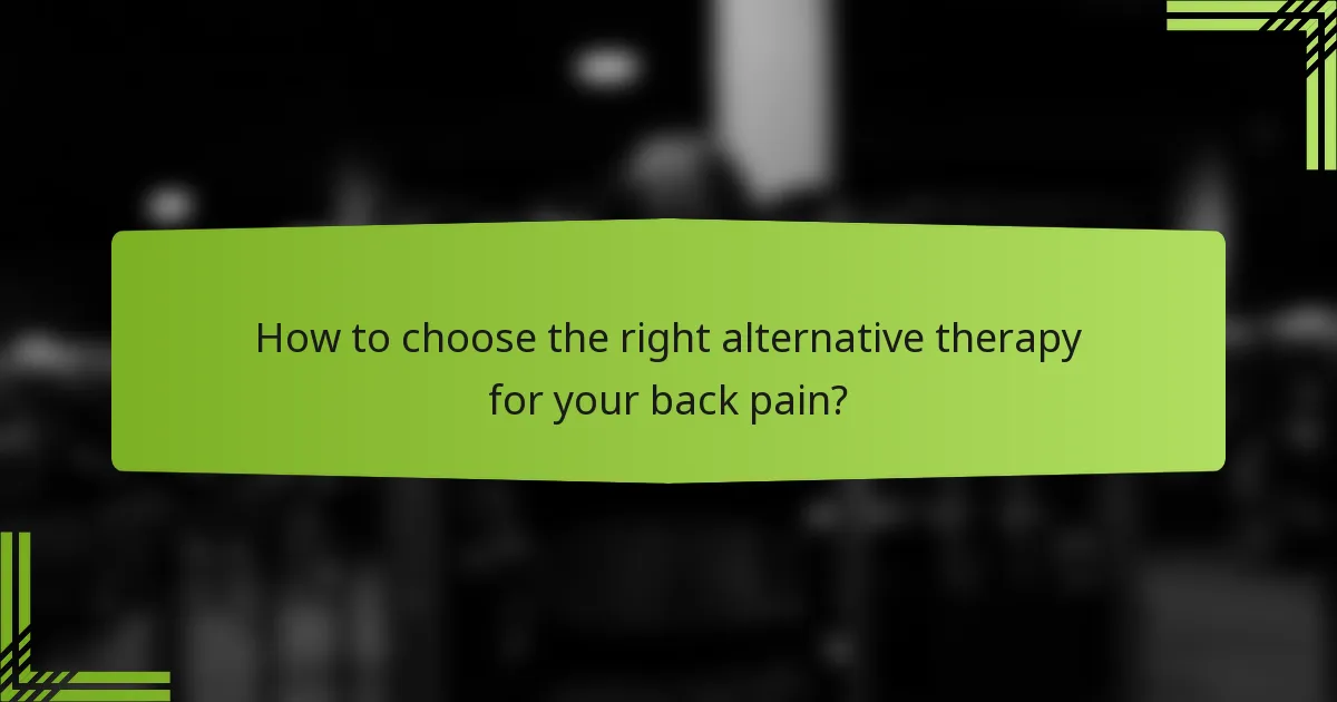How to choose the right alternative therapy for your back pain?