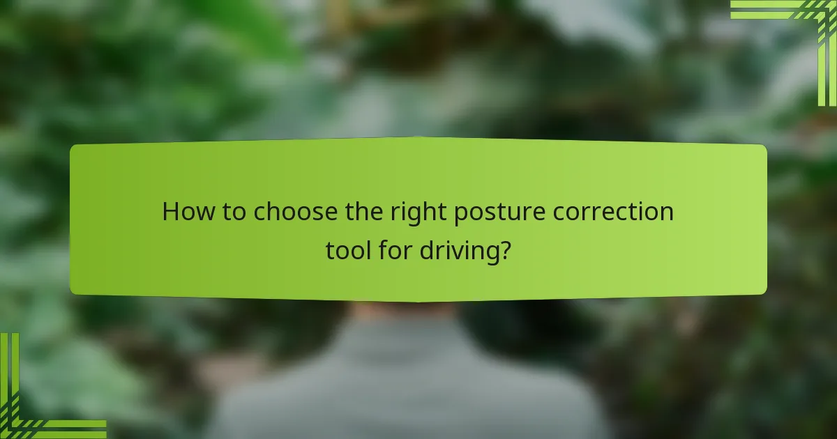 How to choose the right posture correction tool for driving?