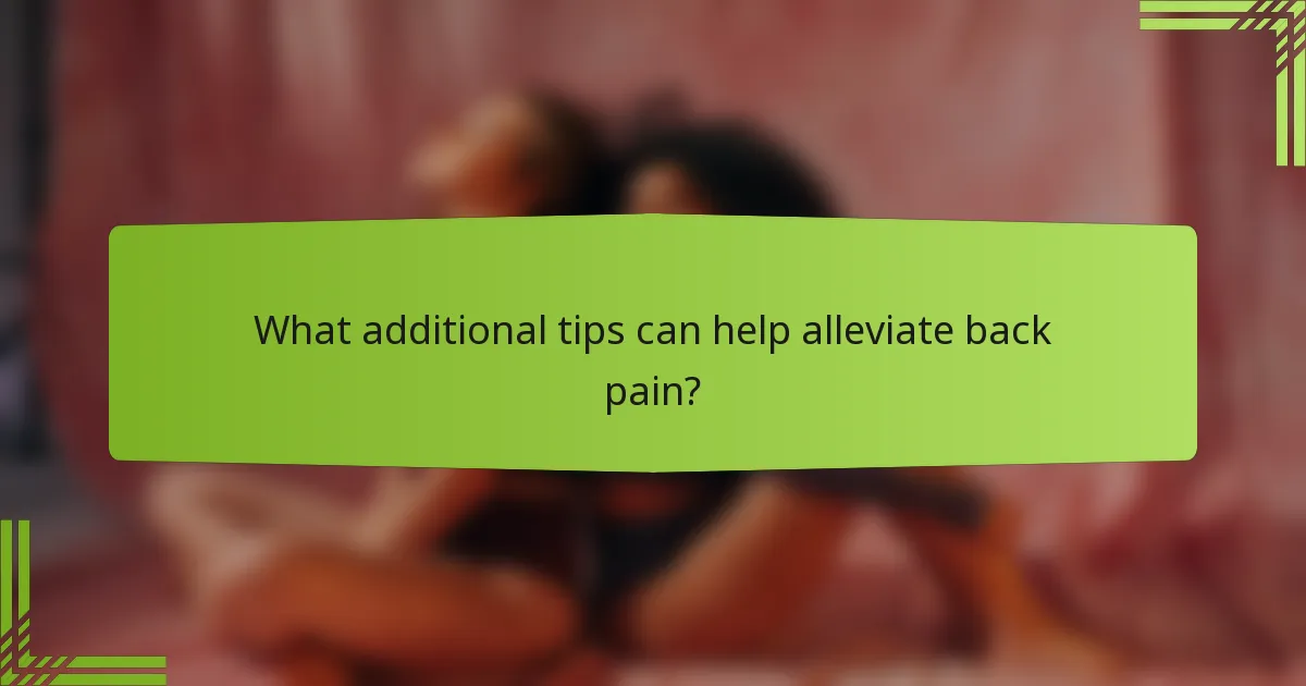 What additional tips can help alleviate back pain?