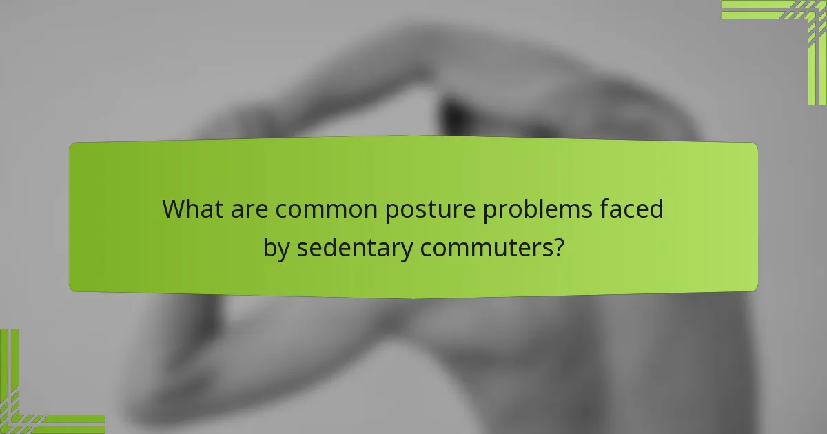 What are common posture problems faced by sedentary commuters?