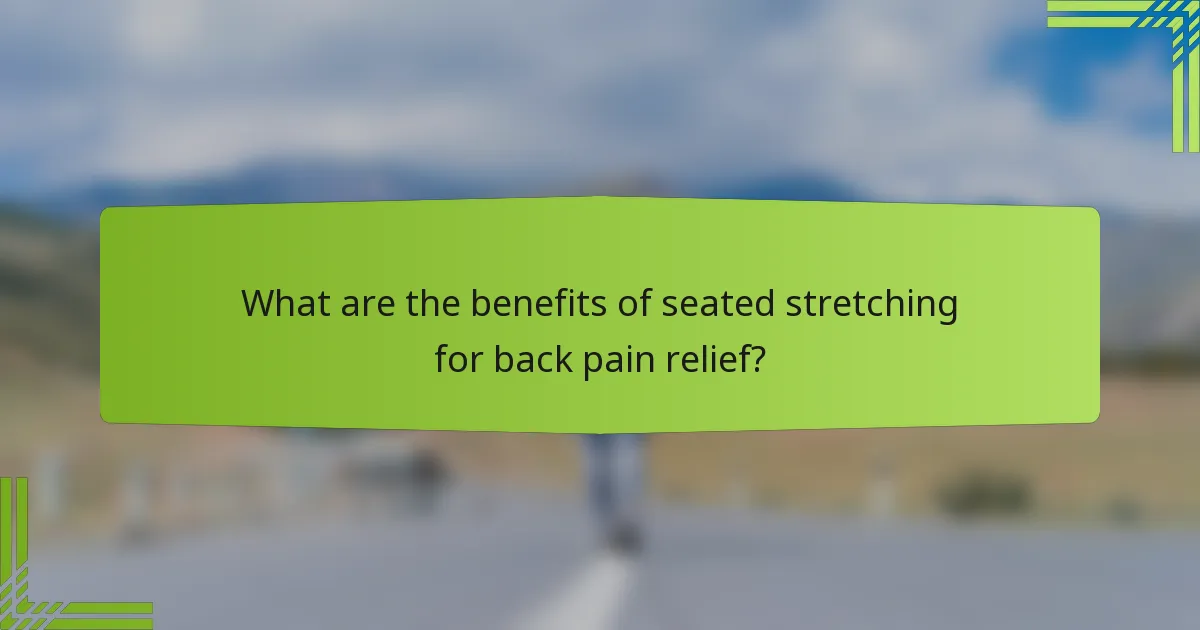 What are the benefits of seated stretching for back pain relief?