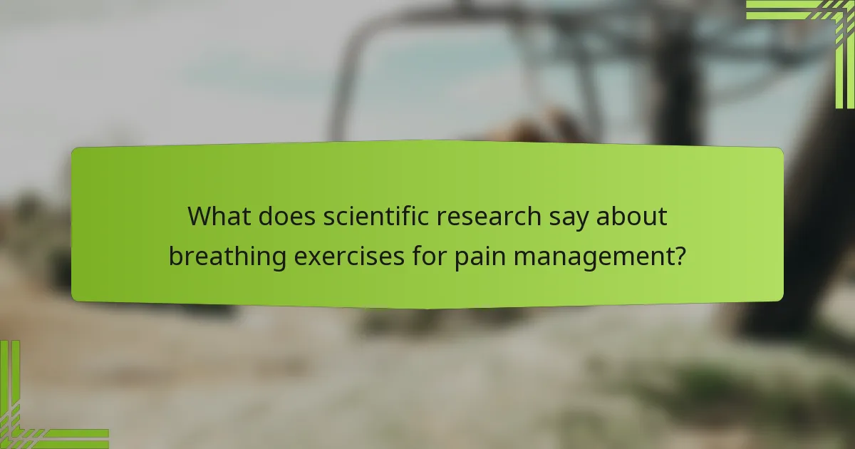 What does scientific research say about breathing exercises for pain management?