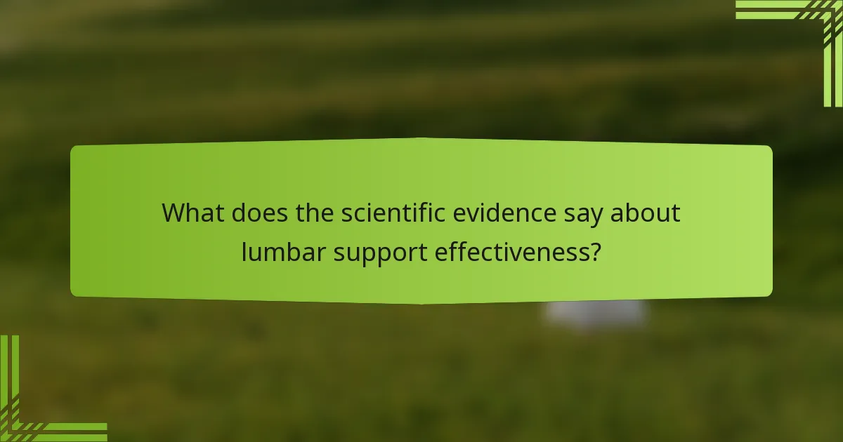 What does the scientific evidence say about lumbar support effectiveness?