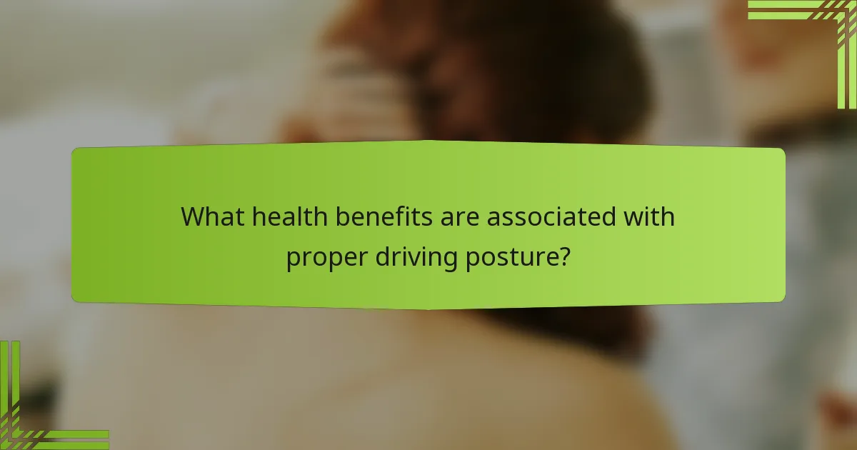 What health benefits are associated with proper driving posture?