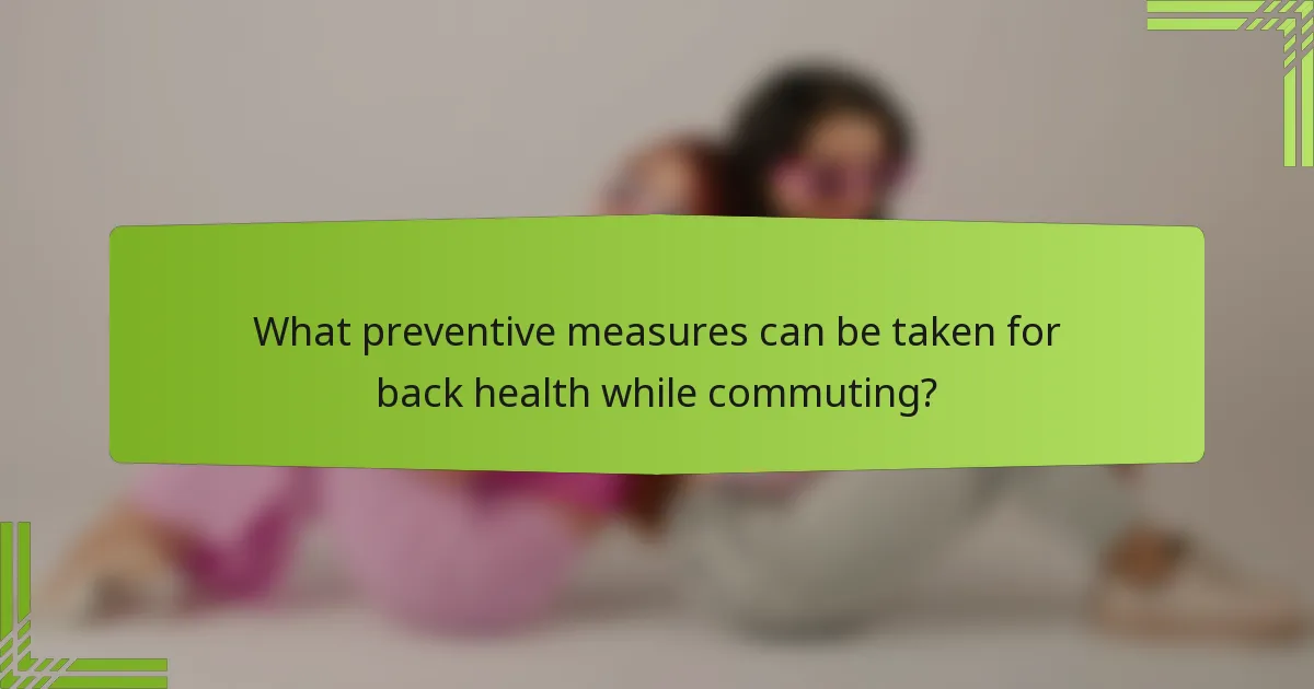 What preventive measures can be taken for back health while commuting?