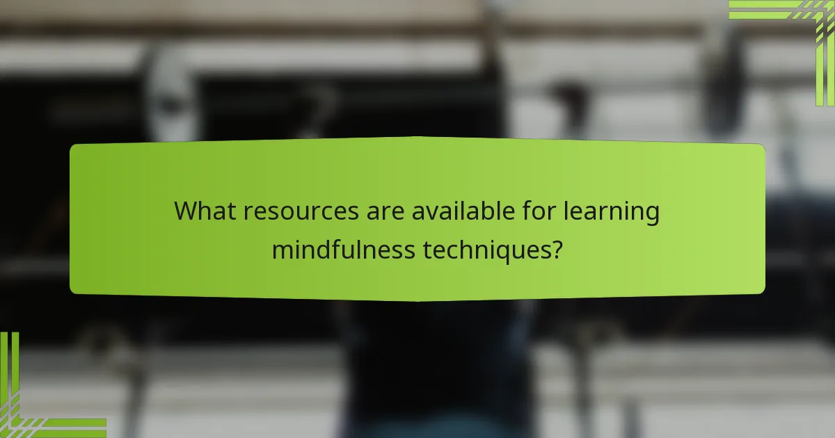 What resources are available for learning mindfulness techniques?
