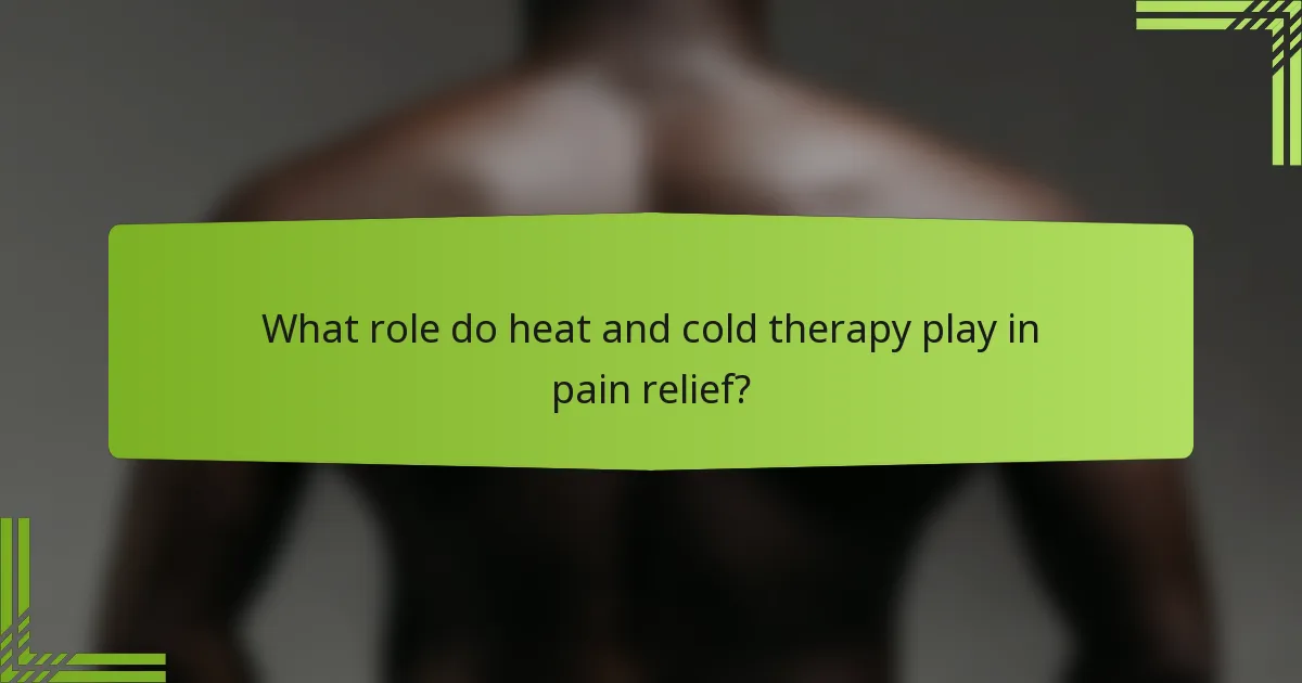 What role do heat and cold therapy play in pain relief?