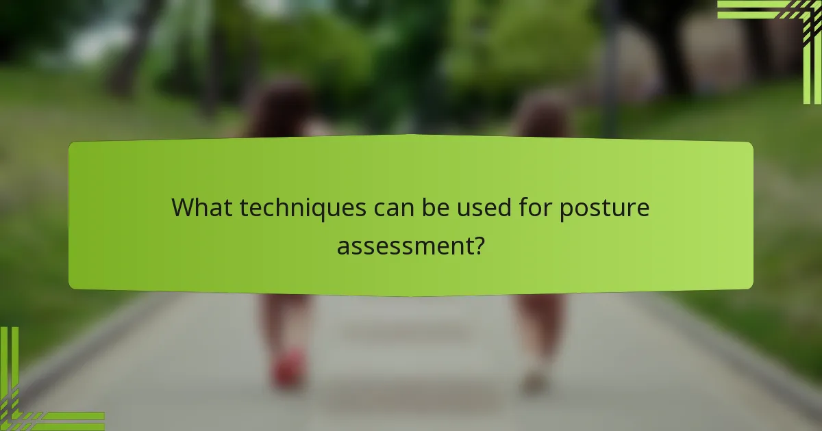 What techniques can be used for posture assessment?