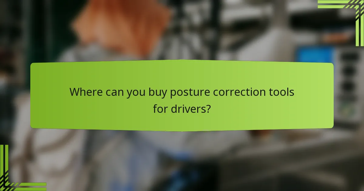 Where can you buy posture correction tools for drivers?