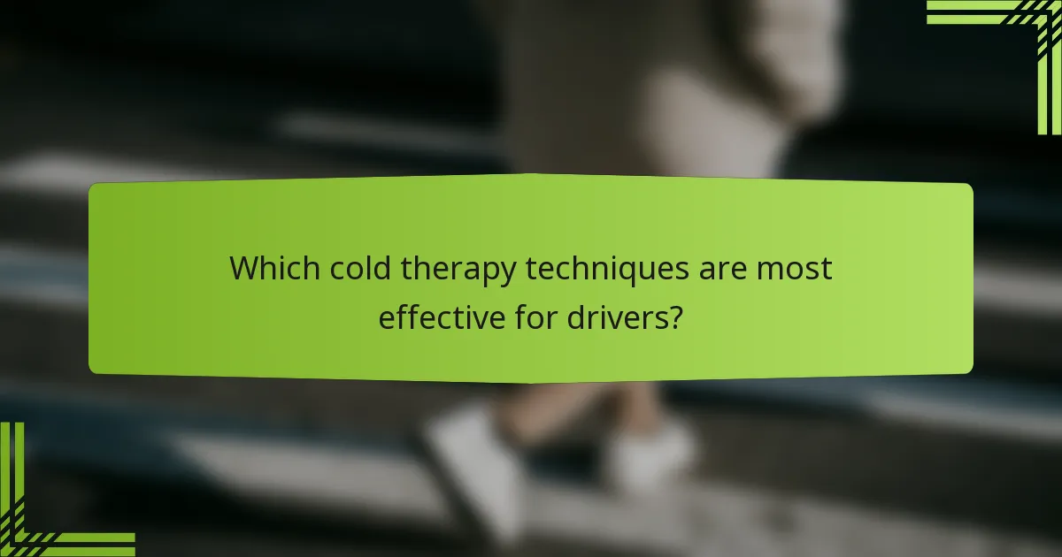 Which cold therapy techniques are most effective for drivers?