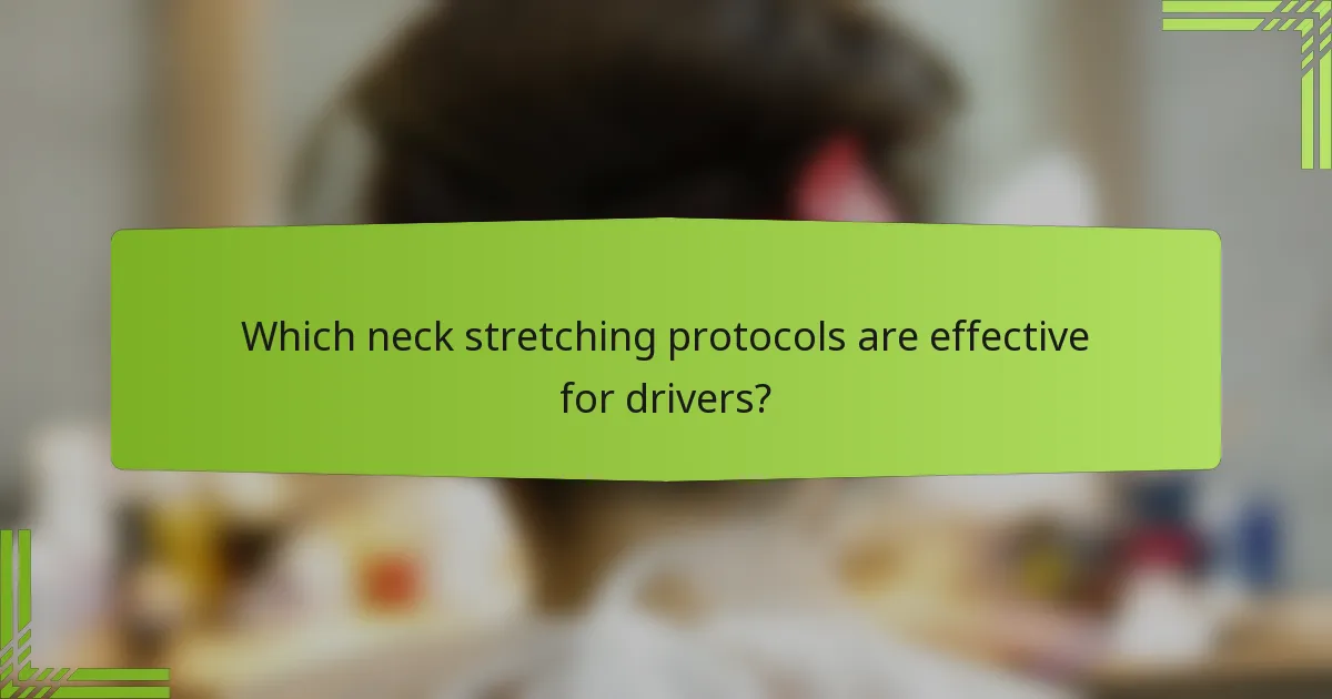 Which neck stretching protocols are effective for drivers?