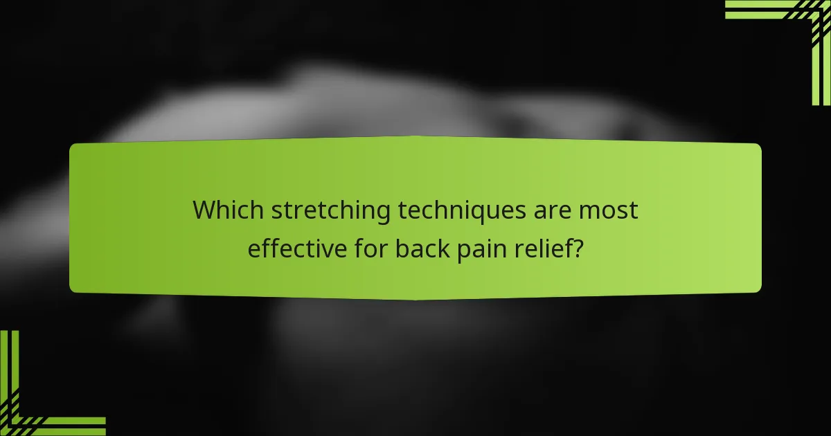 Which stretching techniques are most effective for back pain relief?