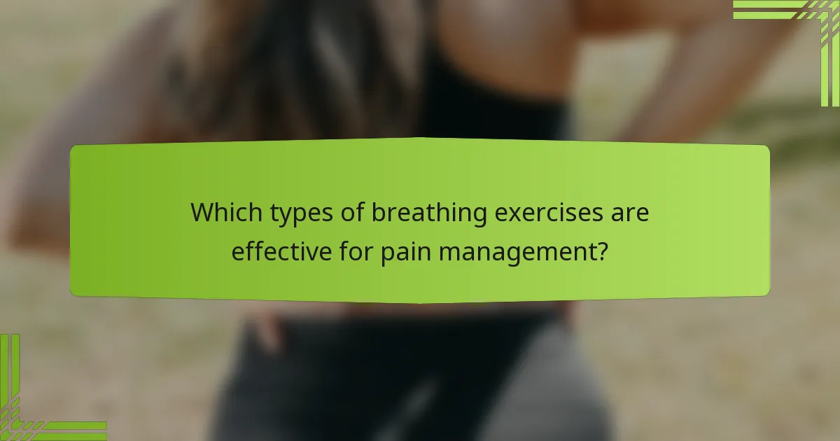 Which types of breathing exercises are effective for pain management?